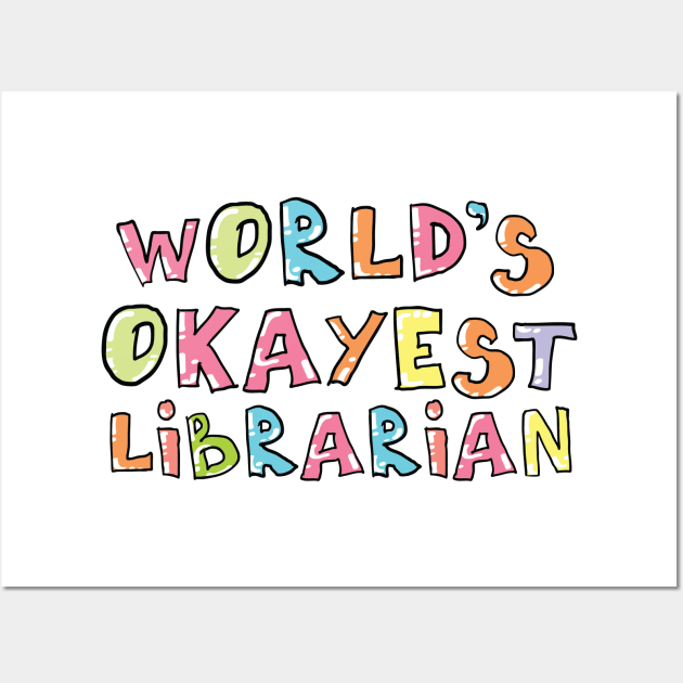 World's Okayest Librarian Gift Idea Wall Art by BetterManufaktur